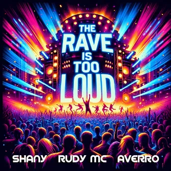 The Rave Is Too Loud by Shany