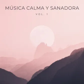 Música Calma Y Sanadora Vol. 1 by Sanador de almas