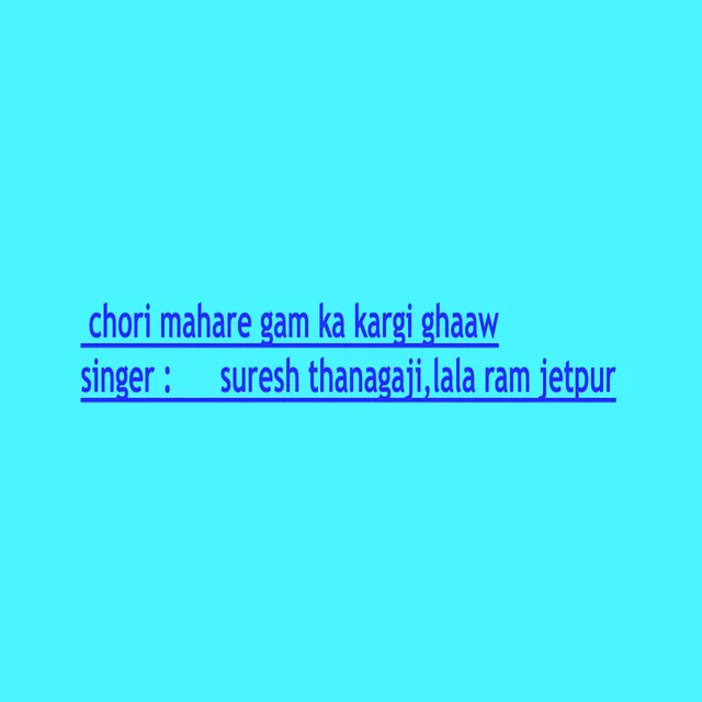 Chori Mahare Gam Ka Kargi Ghaaw