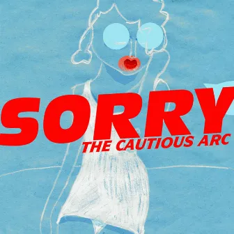 Sorry by The Cautious Arc