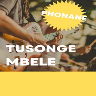 Tusonge Mbele by Phonane