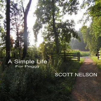 A Simple Life: For Peggy by Scott Nelson