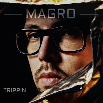 Trippin' by Magro