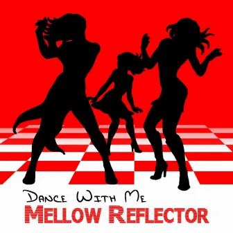 Dance With Me by Mellow Reflector