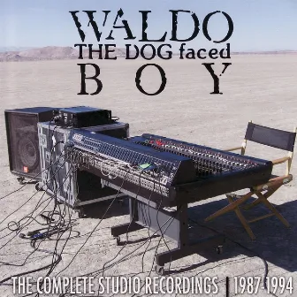 The Complete Studio Recordings 1987-1994 by Waldo The Dog Faced Boy