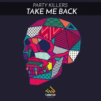 Take Me Back by Party Killers