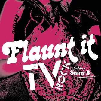 Flaunt It by TV Rock