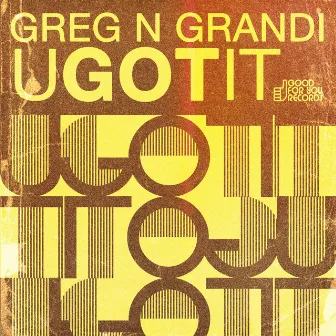 U Got It by Greg N Grandi