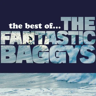 The Best Of... The Fantastic Baggys by The Fantastic Baggys