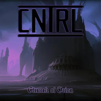 Church of Orion by CNTRL