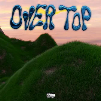 Over Top by Ace2x