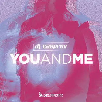 You And Me by CASPROV