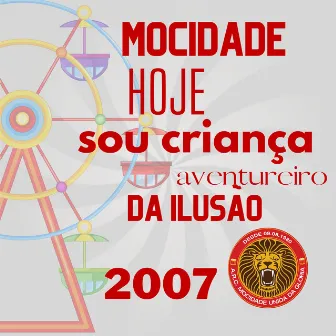 Mocidade: Hoje Sou Criança Aventureiro da Ilusão (2007) by Ricardinho da MUG