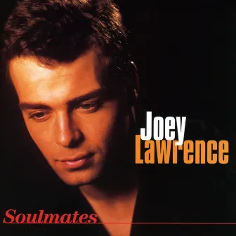 Soulmates by Joey Lawrence