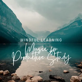 Music for Productive Study: Mindful Learning by Ethereal Isolation