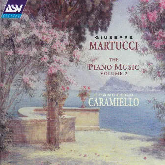 Martucci: The Piano Music Vol. 2 by Francesco Caramiello