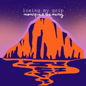 Losing My Grip by Monique