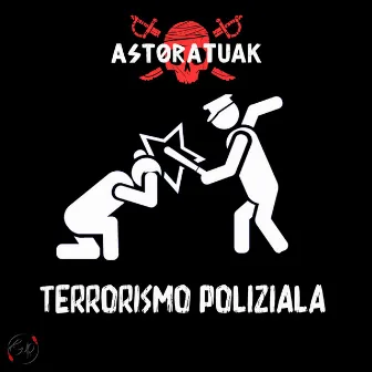 Terrorismo Poliziala by Astoratuak