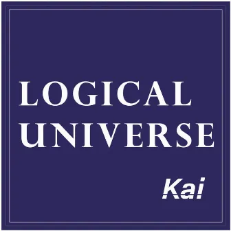 LOGICAL UNIVERSE by Kai