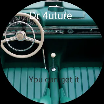 You Can Get It by Dr 4uture