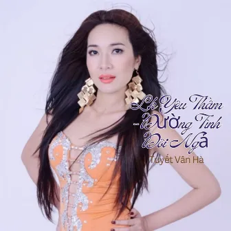 Liên Khúc Yêu Thầm / Đường Tình Đôi Ngả by Tuyết Vân Hà