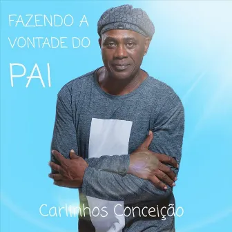 Fazendo a Vontade do Pai by Carlinhos Conceição