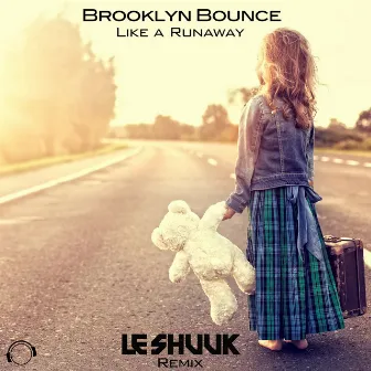 Like a Runaway (Le Shuuk Remix) by Brooklyn Bounce