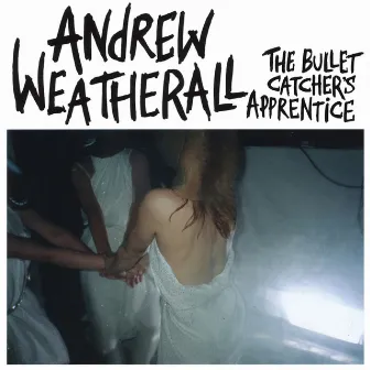 The Bullet Catcher's Apprentice by Andrew Weatherall