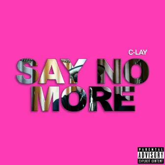 Say No More by C-Lay