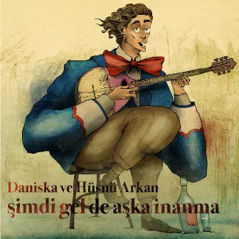 Şimdi Gel de Aşka İnanma by Daniska