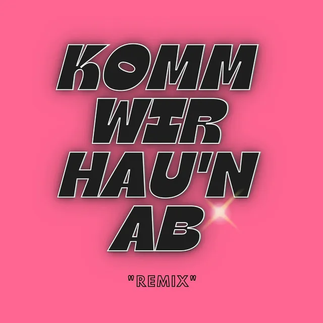 KOMM WIR HAU'N AB (Remix)