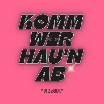 KOMM WIR HAU'N AB (Remix) by Rubi