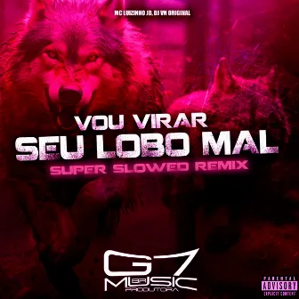 Vou Virar Seu Lobo Mal - Super Slowed by Mc Luizinho JD