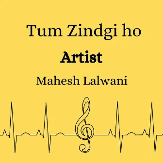 Tum Zindgi ho by Mahesh Lalwani