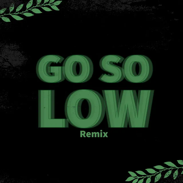 Go so Low (Remix)