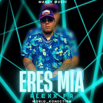 Eres Mia by Alexx Fa