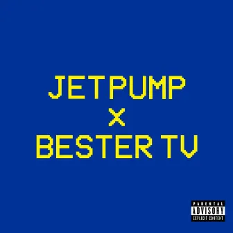 Jet Pump x Bester TV by Jet Pump