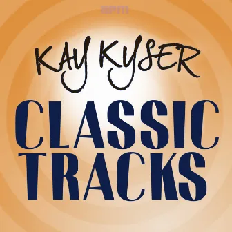 Classic Tracks by Kay Kyser & His Orchestra