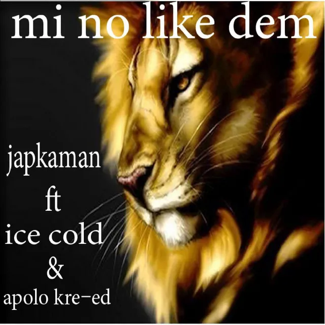 Mi No Like Dem (feat. Ice Cold & Apolo Kre-Ed)