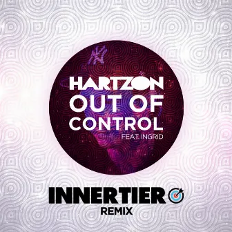 Out of Control (feat. Ingrid) [Innertier Remix] by Hartzon