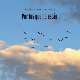 Por los que no estan by Raul Sinaka