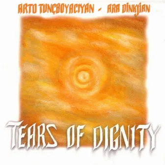 Tears of Dignity by Arto Tunçboyacıyan