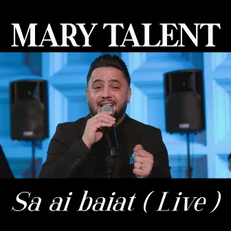 Sa ai baiat (Live) by Mary Talent