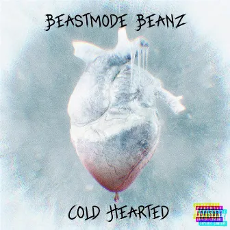 Cold Hearted by BeastMode Beanz