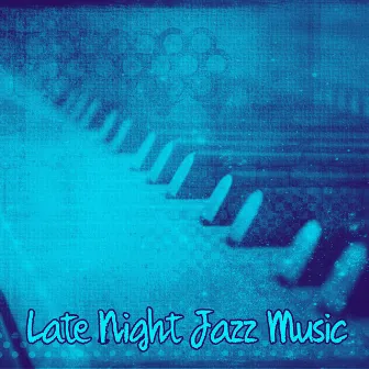 Late Night Jazz Music – Chilled Jazz, Blue Moon, Jazz Piano, Smooth Moves, Easy Listening Piano by Chill After Dark