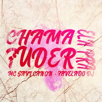 Chama Ela pra Fuder by Mc Savi Canon