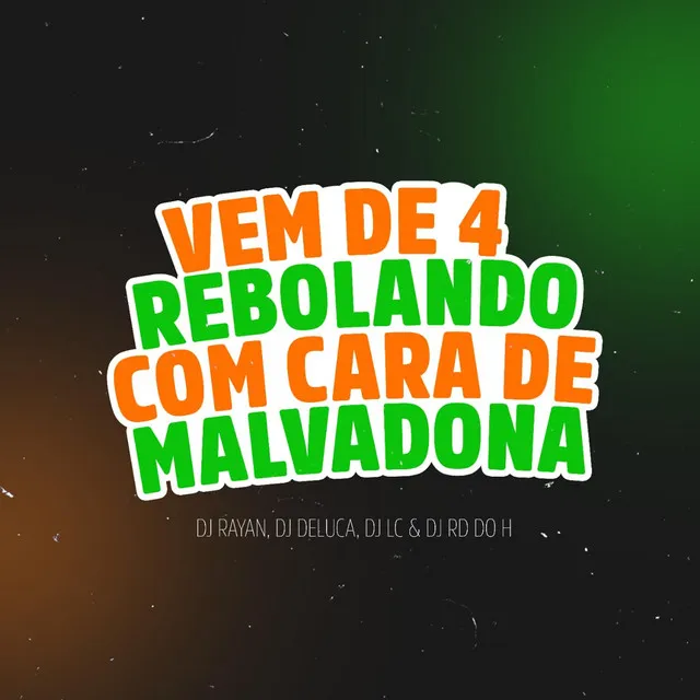 VEM DE 4 REBOLANDO COM CARA DE MALVADONA