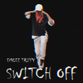 SWITCH OFF by EMCEE TRIPPY