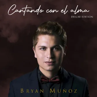 Cantando Con el Alma (Deluxe Edition) by Bryan Munoz