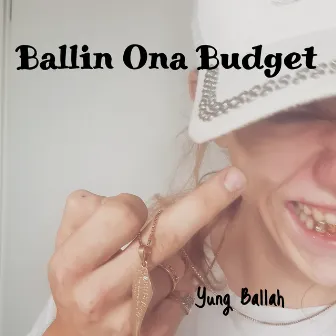 Ballin Ona Budget by Yung Ballah